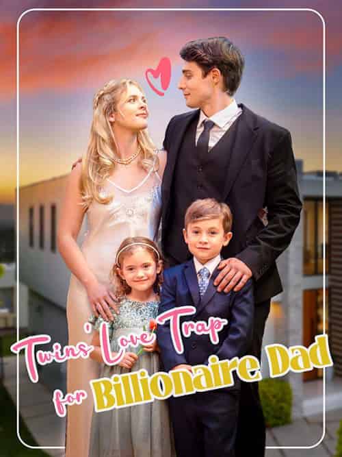 Twins' Love Trap for Billionaire Dad Twins' Love Trap for Billionaire Dad