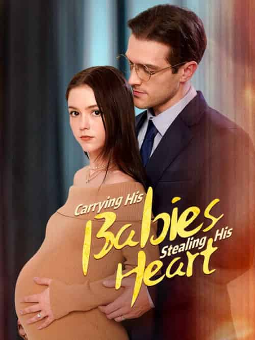 Carrying His Baby,Stealing His Heart（57集全）Sebastian＆Harrington＆＆Ella＆Reed - 傲图好剧
