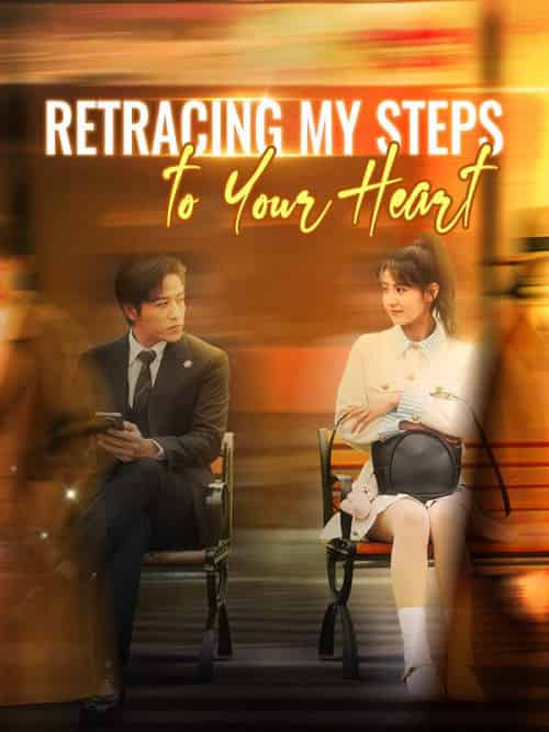 Retracing My Steps to Your Heart Retracing My Steps to Your Heart