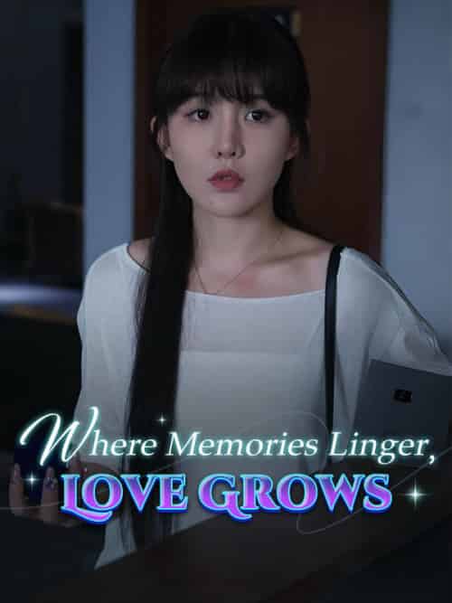 Where Memories Linger, Love Grows Where Memories Linger, Love Grows