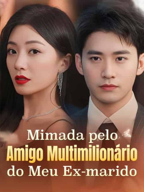 Mimada pelo Amigo Multimilionário do Meu Ex-marido（74集全）Felipinho＆Amorim＆＆Telma＆Carriço - 傲图好剧
