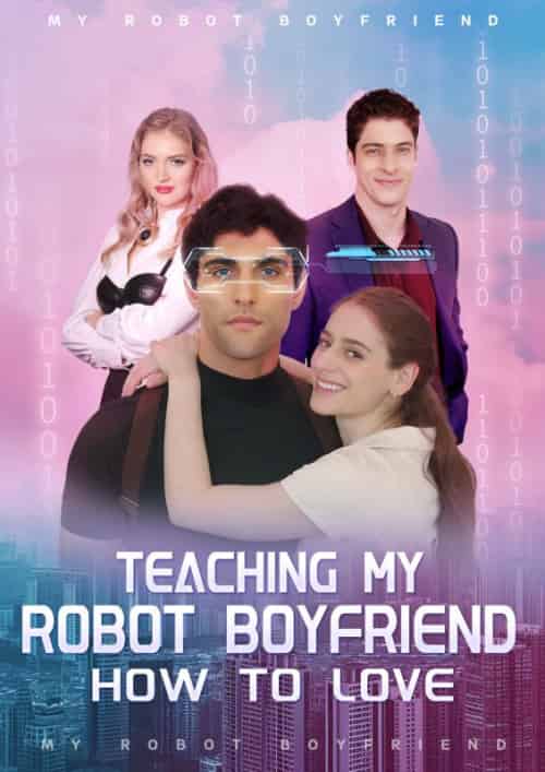 Teaching My Robot Boyfriend How To Love（56集全） - 傲图好剧