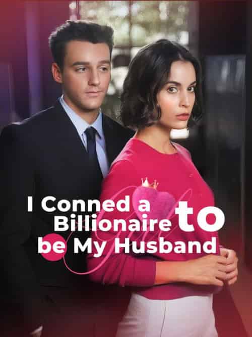 I Conned a Billionaire to Be My Husband I Conned a Billionaire to Be My Husband