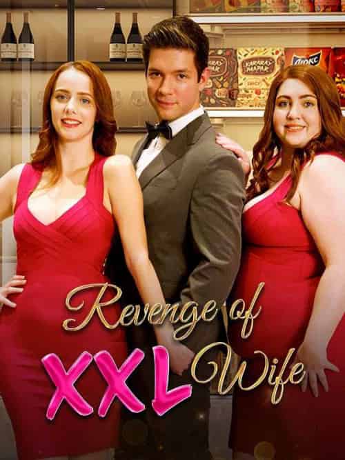 Revenge of XXL Wife（63集全）Maddy＆Moss＆Felix＆Raphael - 傲图好剧