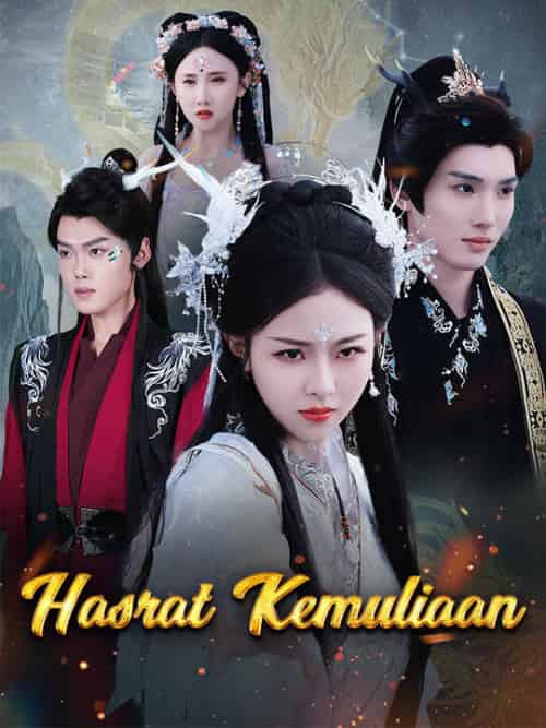 Hasrat Kemuliaan（36集全）Kaizen＆Argantara＆＆Arnica＆Sadipta - 傲图好剧