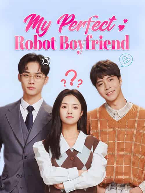 My Perfect Robot Boyfriend（46集全）Seven＆＆Stella＆Lawrence - 傲图好剧