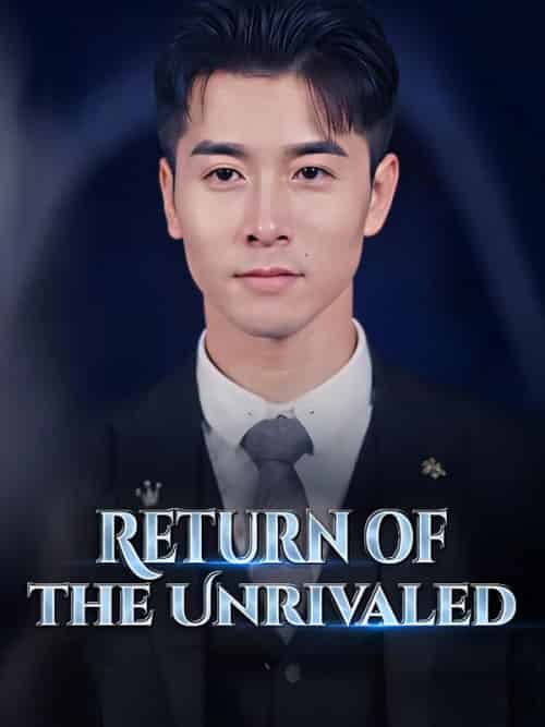 Return of the Unrivaled（100集） - 傲图好剧