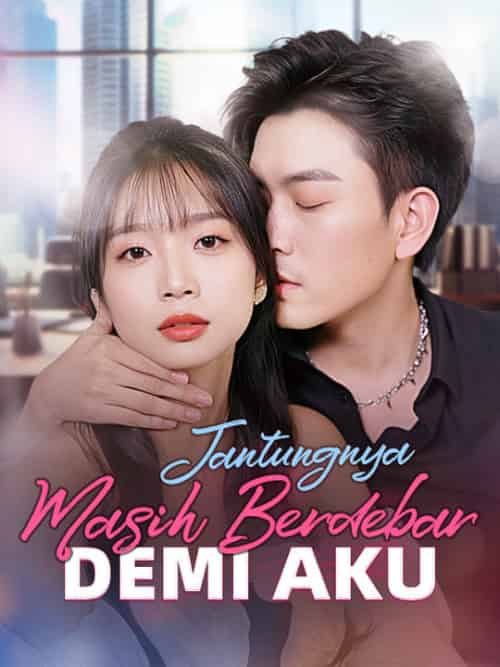 Jantungnya Masih Berdebar Demi Aku（80集全）Danila＆Harisa＆＆Oswal＆Zanadi - 傲图好剧