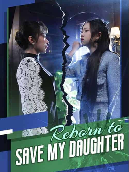 Reborn to Save My Daughter Reborn to Save My Daughter