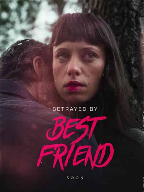 Betrayed By Best Friend（50集全） - 傲图好剧
