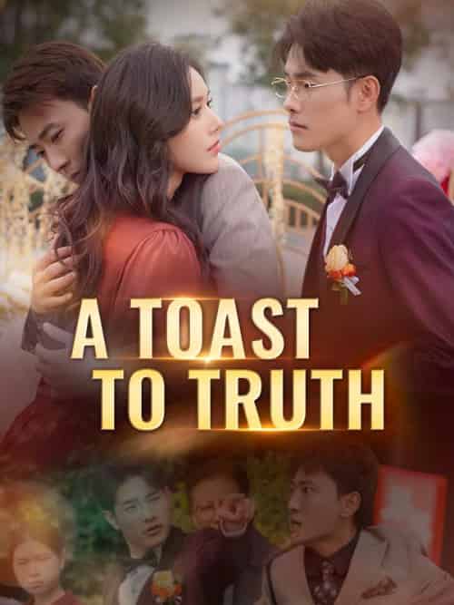 A Toast to Truth A Toast to Truth