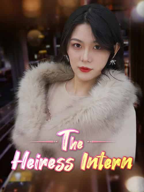 The Heiress Intern（99集全）Aelia＆Sherman＆＆Louis＆Farrell - 傲图好剧