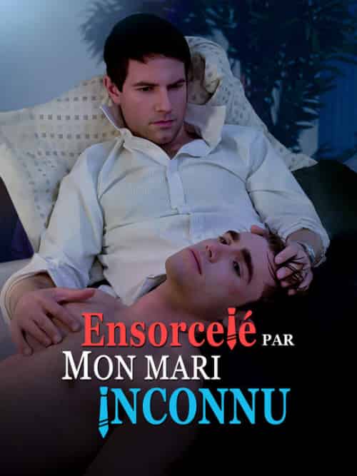 Ensorcelé par Mon Mari Inconnu（60集全）Valentin＆Alain＆Gautier＆Florian＆Clément - 傲图好剧